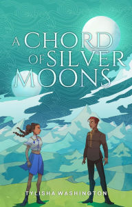 Title: A Chord of Silver Moons, Author: Tylisha Washington