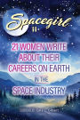Spacegirl II: 21 Women Write about Their Careers on Earth in the Space Industry