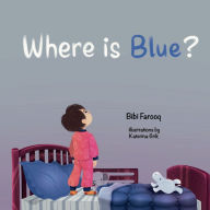 Title: Where is Blue?, Author: Bibi Farooq