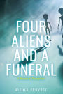 Four Aliens and a Funeral: A Memoir of Perception