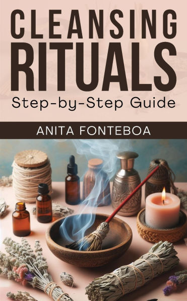 Cleansing Rituals: Step-by-Step Guide