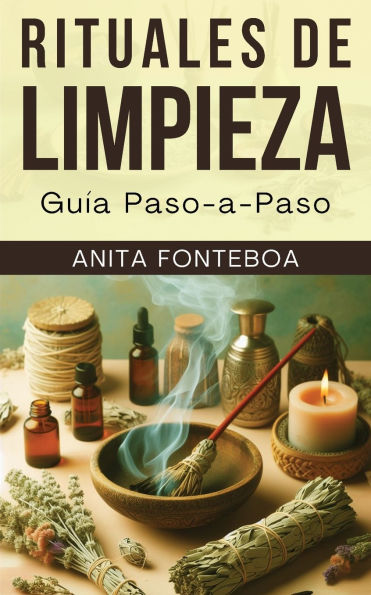 Rituales de Limpieza: Guï¿½a Paso-a-Paso