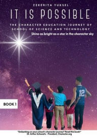 Title: IT IS POSSIBLE: THE CHARACTER EDUCATION JOURNEY OF SCHOOL OF SCIENCE AND TECHNOLOGY, Author: ZEKERIYA YUKSEL