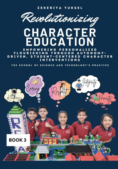 Revolutionizing Character Education: Empowering Personalized Flourishing Through Autonomy-Driven, Student-Centered Character Interventions