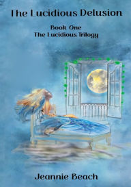 Title: The Lucidious Delusion, Author: Jeannie Beach