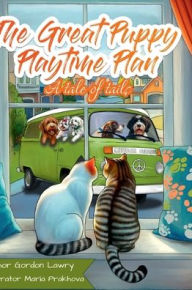 Title: The Puppy Playtime Plan: a Tale of Tails, Author: Gordon Lawry