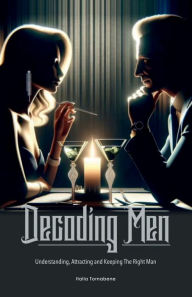 Title: Decoding Men: Understanding, Attracting, and Keeping the Right Man, Author: Italia Tornabene