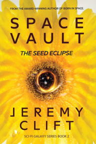 Free downloadable audiobooks for blackberry Space Vault: The Seed Eclipse in English 9798990010789 by Jeremy P Clift MOBI CHM