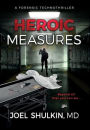Heroic Measures: A forensic technothriller