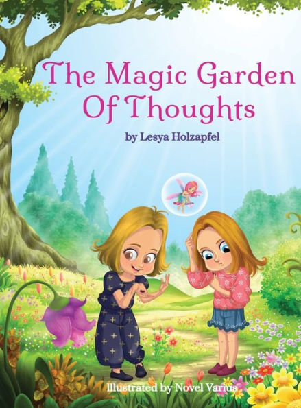 The Magic Garden of Thoughts: A Enchanting Journey Through Positive Thinking and Emotional Growth for Children