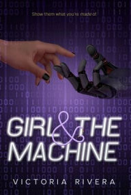 Title: Girl and the Machine, Author: Victoria Rivera