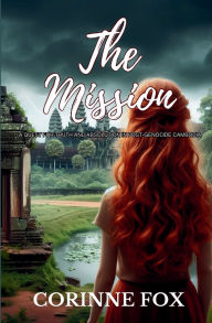 Ebook torrent downloads pdf The Mission: A Quest for Truth and Absolution in Post Genocide Cambodia by Corinne Fox 9798990022508 (English literature) CHM