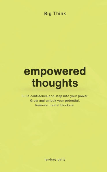 Big Think: Empowered Thoughts: Empowering Thoughts
