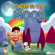 Title: To Get To The Moon, Author: Emmanuel Taveras