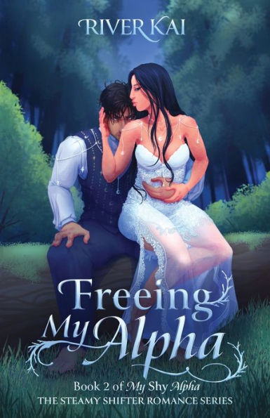 Freeing My Alpha: Book 2 of Shy Alpha, the Steamy Shifter Romance Series