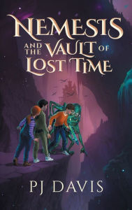 Title: Nemesis and the Vault of Lost Time, Author: Pj Davis