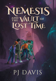 Title: Nemesis and the Vault of Lost Time, Author: Pj Davis