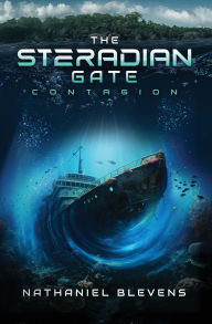 Title: The Steradian Gate: Contagion, Author: Nathaniel Blevens