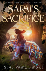 Title: Sarai's Sacrifice, Author: S.A. Pawlowski