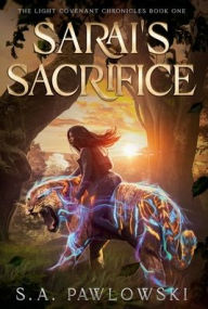 Title: Sarai's Sacrifice, Author: S.A. Pawlowski