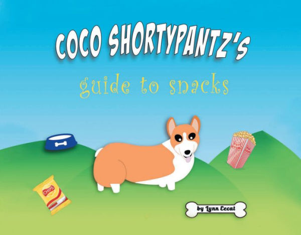 Coco Shortypants's Guide to Snacks: Coco Shortypantz's Guide to Snacks