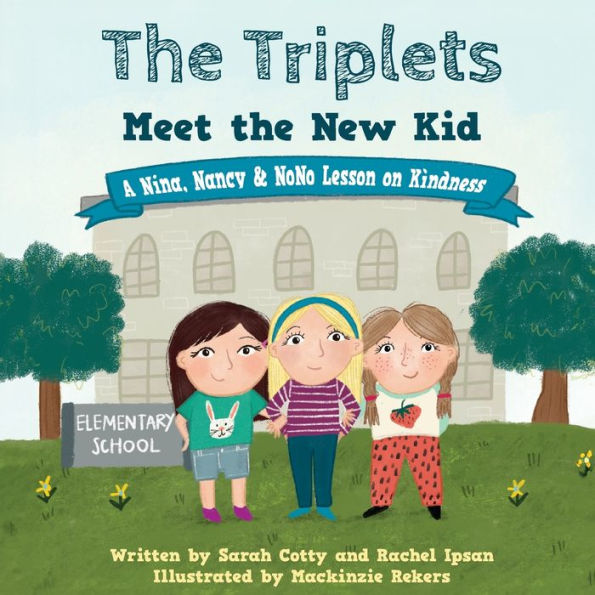 the Triplets Meet New Kid: A Nina, Nancy & NoNo Lesson on Kindness