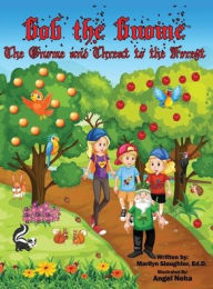 Title: Gob the Gnome: The Gnome and Threat to the Forest, Author: Marilyn Slaughter Ed D