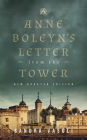 Anne Boleyn's Letter from the Tower: New Updated Edition