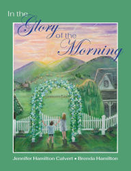 Title: In the Glory of the Morning, Author: Jennifer H Calvert