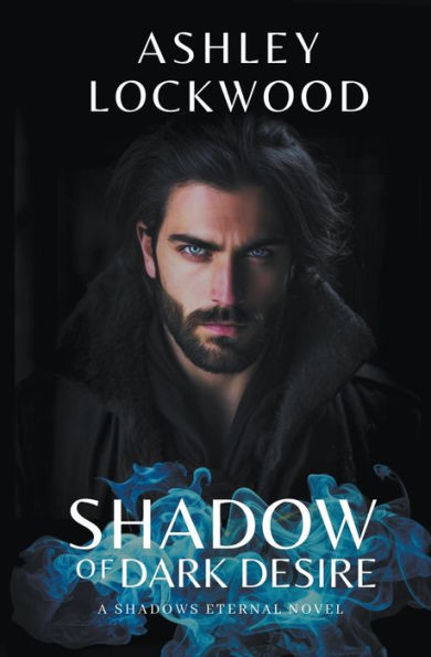 Shadow of Dark Desire: A Shadows Eternal Novel