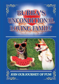 Title: Bubba's Unconditional Loving Family: Join Our Journey of Fun!, Author: Patricia Rasmussen