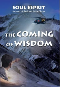 Title: The Coming of Wisdom, Author: Soul Esprit