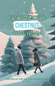 Title: A Frivolous Chestnut Holiday, Author: G. And A