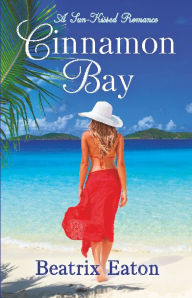 Title: Cinnamon Bay: A Sunkissed Romance, Author: Beatrix Eaton