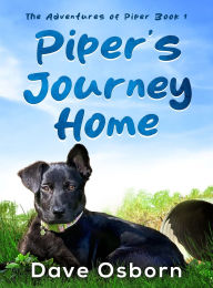 Title: Piper's Journey Home: The True Story of a Rescue Puppy, Author: Dave Osborn