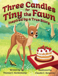 Download best ebooks Three Candles for Tiny the Fawn: Inspired by a True Story by Thomas E Heckenkamp, Claudie C Bergeron