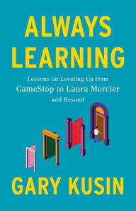 Downloading pdf books Always Learning: Lessons on Leveling Up, from GameStop to Laura Mercier and Beyond RTF PDF PDB