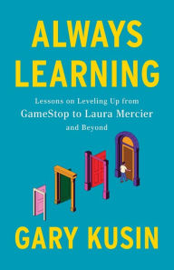 Ebooks download kostenlos epub Always Learning: Lessons on Leveling Up, from GameStop to Laura Mercier and Beyond (English Edition) MOBI by Gary Kusin