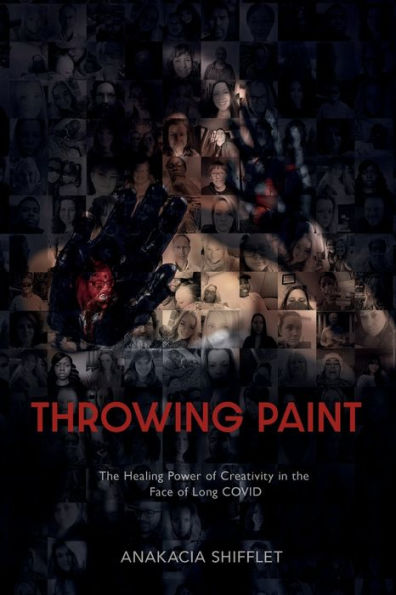 Throwing Paint: The Healing Power Of Creativity in the Face of Long COVID