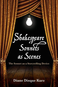 Title: Shakespeare Sonnets as Scenes, Author: Diane D Kurz