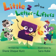 Title: Little z and the Letter-Lifters, Author: Diane Disque Kurz