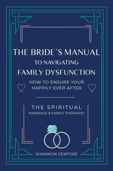 The Bride's Manual to Navigating Family Dysfunction