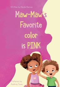 Title: Maw-Maw's Favorite Color is Pink, Author: Nicole Marie Barnes