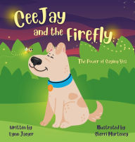 Title: CeeJay and the Firefly: The Power of Saying Yes, Author: Lynn Jaeger