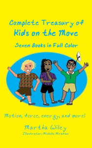 Title: Complete Treasury of Kids on the Move: Motion, Force, Energy and More, Author: Martha Wiley