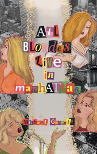 Title: All Blondes Live In Manhattan, Author: Michael Garrell