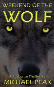 Title: Weekend of the Wolf, Author: Michael Peak