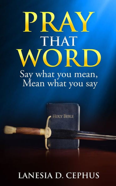 Pray That Word: Say What You Mean, Mean What You Say