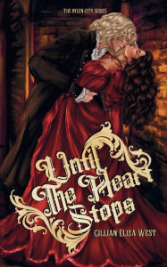 Title: Until the Heart Stops: A Forbidden Vampire Love Story, Author: Gillian Eliza West
