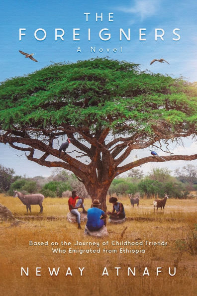 the Foreigners: Based on Journey of Childhood Friends Who Emigrated from Ethiopia